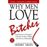 Why Men Love Bitches - Sherry Argov – Hledejceny.cz