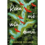 Řeka mě volá domů - Eleanor Shearer – Hledejceny.cz