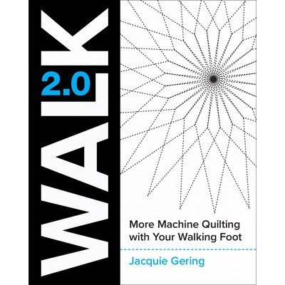 Walk 2.0: More Machine Quilting with Your Walking Foot Gering Jacquie Paperback – Hledejceny.cz