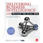 Delivering Business Intelligence with Microsoft SQL Server 2016, Fourth Edition - (Larson Brian)(Paperback) – Sleviste.cz