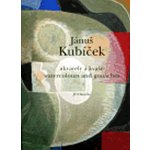 Jánuš Kubíček - Akvarely a kvaše/ Watercolours and gouaches - Kubíček Jánuš – Hledejceny.cz