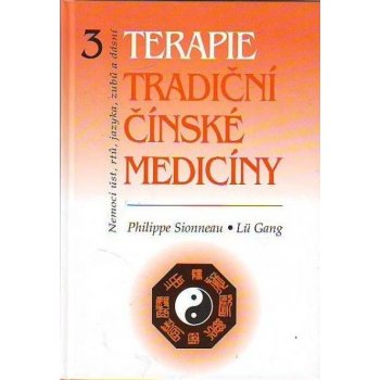 Terapie tradiční čínské medicíny 3 - Philippe Sionneau, Lü Gang