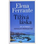 Tíživá láska - Ferrante Elena – Hledejceny.cz