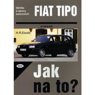 Fiat TIPO 1/88 - 8/95 - Jak na to? - 14. - Etzold Hans-Rudiger Dr. – Hledejceny.cz