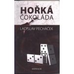 Pecháček Ladislav: Hořká čokoláda Kniha – Hledejceny.cz