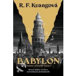 Babylon neboli Nutnost násilí - R. F. Kuang – Hledejceny.cz