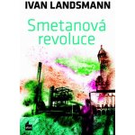 Smetanová revoluce - Ivan Landsmann – Hledejceny.cz