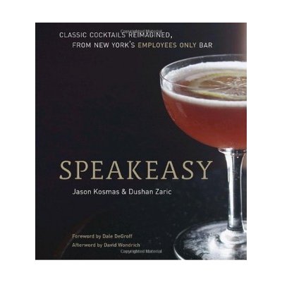 Speakeasy: The Employees Only Guide to Classi... - Jason Kosmas , Dushan Zaric