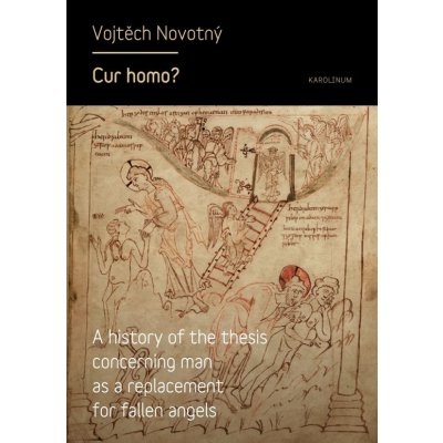 Cur homo? A history of the thesis concerning man as a replacement for fallen angels - Vojtěch Novotný – Zbozi.Blesk.cz
