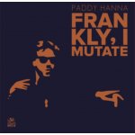 Frankly, I Mutate - Paddy Hanna LP – Hledejceny.cz