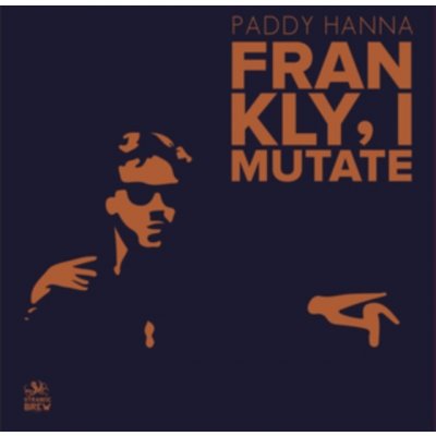 Frankly, I Mutate - Paddy Hanna LP – Hledejceny.cz