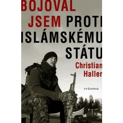 Bojoval jsem proti islámskému státu - Christian Haller – Zbozi.Blesk.cz