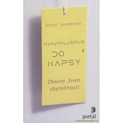 Minimalismus do kapsy - Zbavte život zbytečností - Aston Sanderson