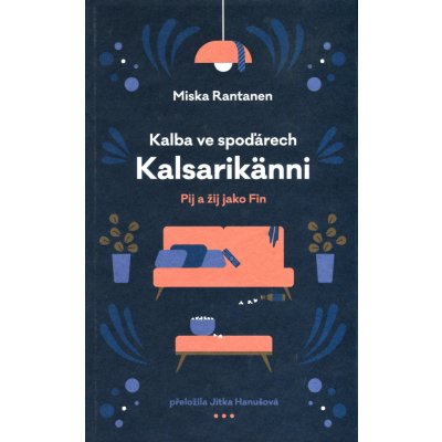 Kalba ve spoďárech: Kalsarikänni - Pij a žij jako fin - Miska Rantanen