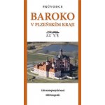 Baroko v Plzeňském kraji - 320 místopisných hesel, 600 fotografií - Jiří Fák