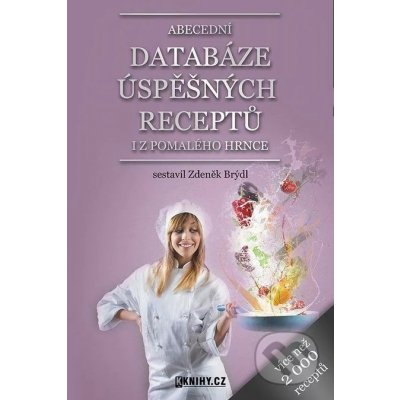 Abecední databáze úspěšných receptů i z pomalého hrnce - Zdeněk Brýdl – Zboží Mobilmania