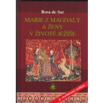 Marie z Magdaly a ženy v životě Ježíše - de Rosa Sar – Hledejceny.cz