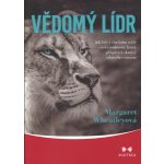 Vědomý lídr - Jak být v dnešním světě vůdčí osobností, která přispívá k obnově zdravého rozumu - Wheatleyová Margaret – Hledejceny.cz