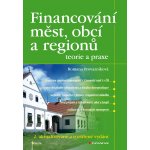 Financování měst, obcí a regionů - teorie a praxe - Provazníková Romana – Hledejceny.cz