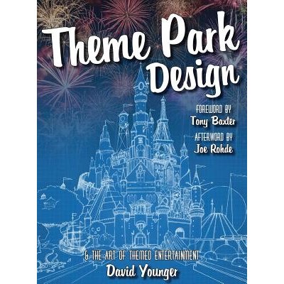 Theme Park Design & The Art of Themed Entertainment Younger DavidPevná vazba – Hledejceny.cz