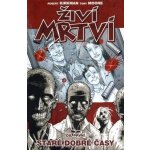 Živí mrtví Staré dobré časy -- Díl první - Robert Kirkman, Tony Moore – Zboží Mobilmania