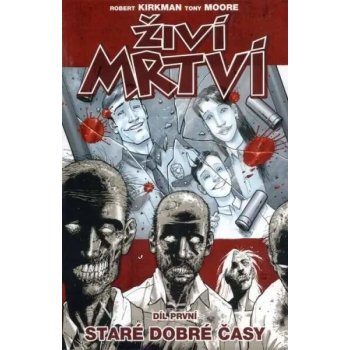 Živí mrtví Staré dobré časy -- Díl první - Robert Kirkman, Tony Moore