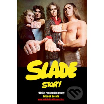 Slade Story. Příběh rockové legendy - Zdeněk Šotola