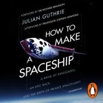How to Make a Spaceship: A Band of Renegades, an Epic Race and the Birth of Private Space Flight – Zbozi.Blesk.cz
