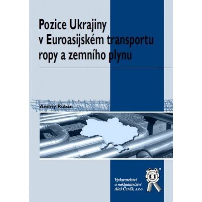 Pozice Ukrajiny v Euroasijském transportu ropy a zemního plynu - Andriy Ruban