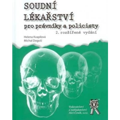 Soudní lékařství pro právníky a policisty - Helena Kvapilová, Michal Dogoši – Zboží Mobilmania