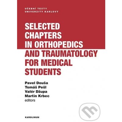 Selected chapters in orthopedics and traumatology for medical students - Pavel Douša