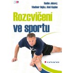 Rozcvičení ve sportu - Jebavý Radim, Hojka Vladimír, Kaplan Aleš – Hledejceny.cz
