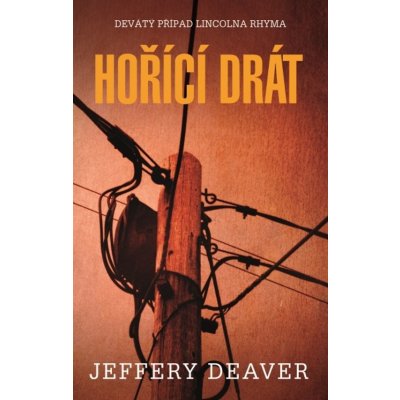 Deaver Jeffery - Hořící drát -- 2.vydání – Zboží Mobilmania