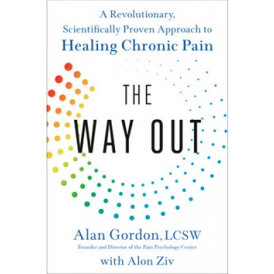 The Way Out : A Revolutionary, Scientifically Proven Approach to Healing Chronic Pain - Alan Gordon