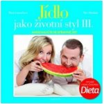 Jídlo jako životní styl III. - Petr Havlíček, Petra Lamschová – Sleviste.cz