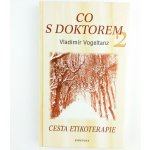 Co s doktorem 2 -- Cesta etikoterapie Vladimír Vogeltanz – Hledejceny.cz