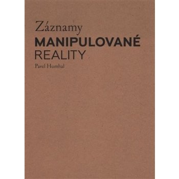 Záznamy manipulované reality - Pavel Humhal