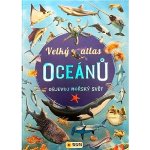 Velký atlas oceánů - Objevuj mořský svět – Hledejceny.cz