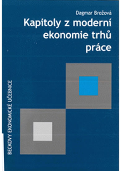 Kapitoly z moderní ekonomie trhů práce - Dagmar Brožová od 466 Kč -  Heureka.cz