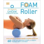 Foam Roller - Cvičení s pěnovým válcem – Zboží Mobilmania