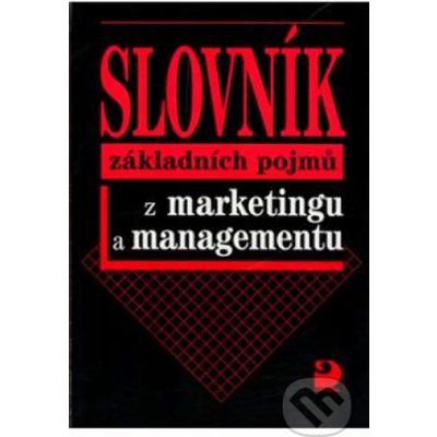 Slovník základních pojmů z marketingu a managementu - Jitka Vysekalová a kol. – Hledejceny.cz