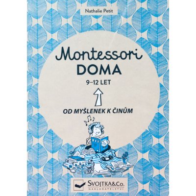 Montessori doma 9-12 let - Od myšlenek k činům - Petit Nathalie – Zbozi.Blesk.cz