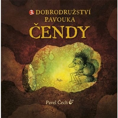 3. Dobrodružství pavouka Čendy. malé vyd. Pavel Čech Petrkov