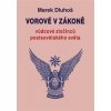 Kniha Vorové v zákoně - vůdcové zločinců postsovětského světa - Marek Dluhoš