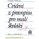 Cvičení z pravopisu pro malé školáky - Styblík Vlastimil a kolektiv – Hledejceny.cz