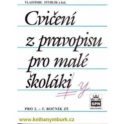 Cvičení z pravopisu pro malé školáky - Styblík Vlastimil a kolektiv – Hledejceny.cz