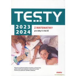 Testy 2023-2024 z matematiky pro žáky 9. tříd ZŠ - Králová Magda, Lišková Hana, Ondráčková Ivana