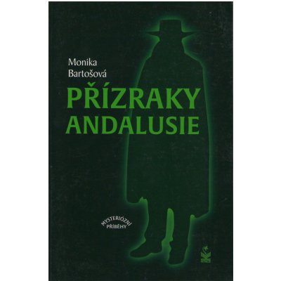 Přízraky Andalusie - Mysteriózní příběhy - Bartošová Monika – Hledejceny.cz