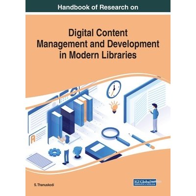 Handbook of Research on Digital Content Management and Development in Modern Libraries – Zboží Mobilmania