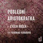 Poslední aristokratka - čte Veronika Kubařová – Hledejceny.cz